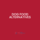 What are the dog food alternatives? Learn more with UK Food Intolerance.